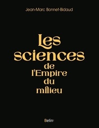Jean-Marc Bonnet-Bidaud - La science de l'Empire du milieu.
