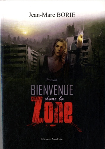 Jean-Marc Borie - Bienvenue dans la Zone - Science-fiction réaliste.