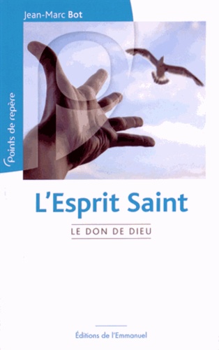 Jean-Marc Bot - L'Esprit Saint - Le don de Dieu.