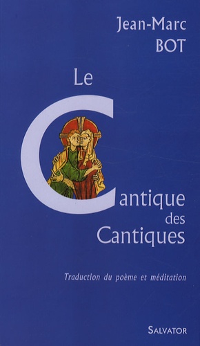 Jean-Marc Bot - Le Cantique des Cantiques - Traduction-Adaptation-Méditation.