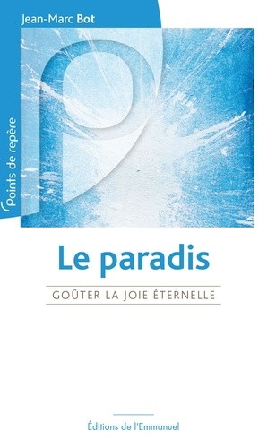 Jean-Marc Bot - Le Paradis - Goûter la joie éternelle.