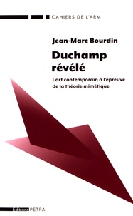 Jean-Marc Bourdin - Duchamp révélé - L'art contemporain à l'épreuve de la théorie mimétique.