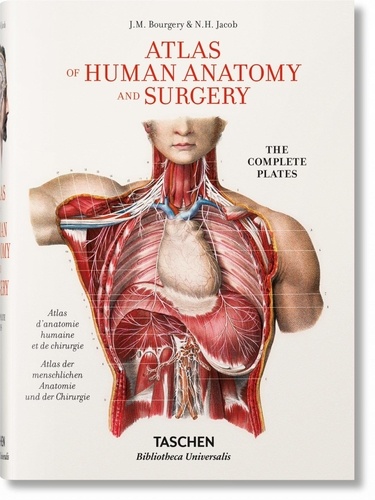Jean-Marc Bourgery et Nicolas-Henri Jacob - The Complete Atlas of Human Anatomy and Surgery.