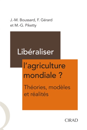 Libéraliser l'agriculture mondiale ?. Théories, modèles et réalités