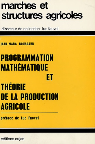 Jean-Marc Boussard - Programmation mathématique et théorie de la production agricole.