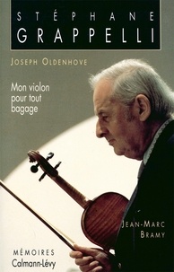 Jean-Marc Bramy et Joseph Oldenhove - Stéphane Grappelli - Mon violon pour tout bagage - Mémoires.