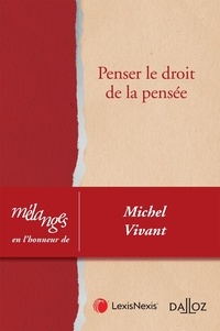 Jean-Marc Bruguière et Christophe Geiger - Penser le droit de la pensée - Mélanges en l'honneur de Michel Vivant.