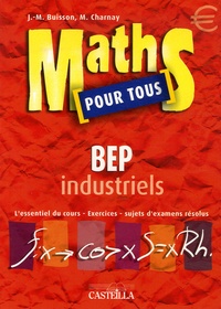 Jean-Marc Buisson et Marc Charnay - Maths pour tous BEP industriels.