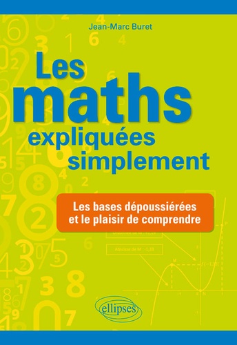 Les maths expliquées simplement - Les bases... de Jean-Marc Buret - Grand  Format - Livre - Decitre