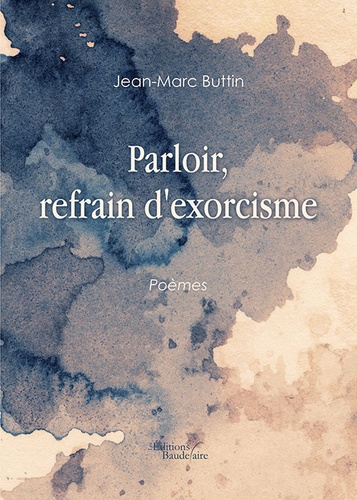 Jean-Marc Buttin - Parloir, refrain d'exorcisme.