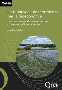 Jean-Marc Callois - Le renouveau des territoires par la bioéconomie - Les ressources du vivant au coeur d'une nouvelle économie.