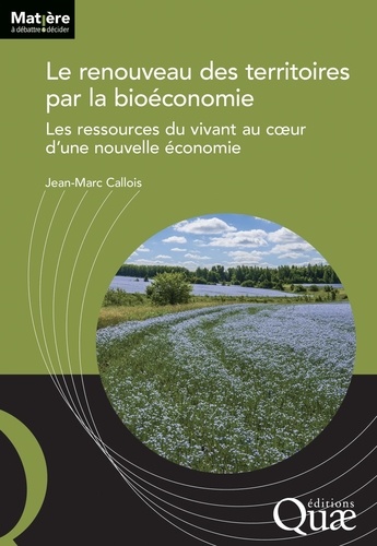 Le renouveau des territoires par la bioéconomie. Les ressources du vivant au coeur d'une nouvelle économie