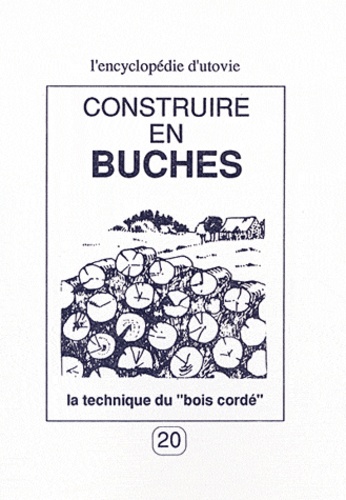 Jean-Marc Carité - Construire en bûches - La technique du "bois cordé".