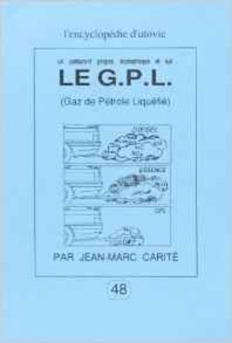 Jean-Marc Carité - Le GPL, gaz de pétrole liquéfié: un carburant propre, économique et sûr.