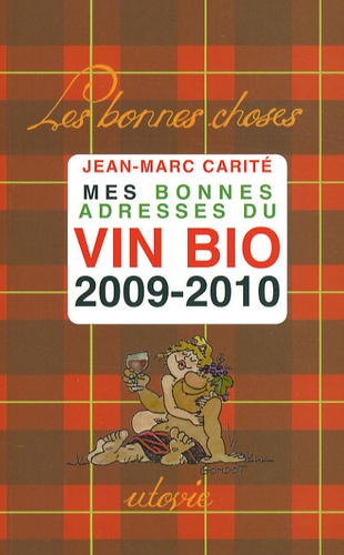 Jean-Marc Carité - Mes bonnes adresses du vin bio 2009-2010.