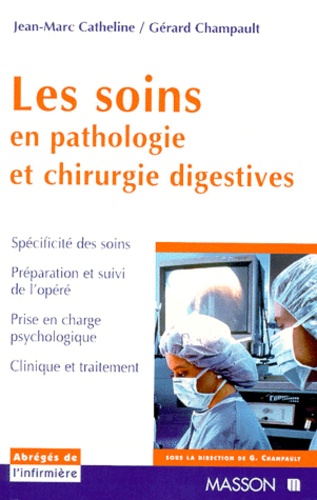 Jean-Marc Catheline et Gérard Champault - Les soins en pathologie et chirurgie digestives.
