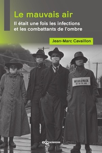 Jean-Marc Cavaillon - Le mauvais air - Il était une fois les infections et les combattants de l'ombre.