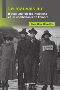 Jean-Marc Cavaillon - Le mauvais air - Il était une fois les infections et les combattants de l’ombre.