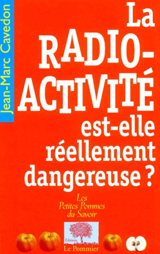 Jean-Marc Cavedon - La radio-activité est-elle réellement dangereuse ?.