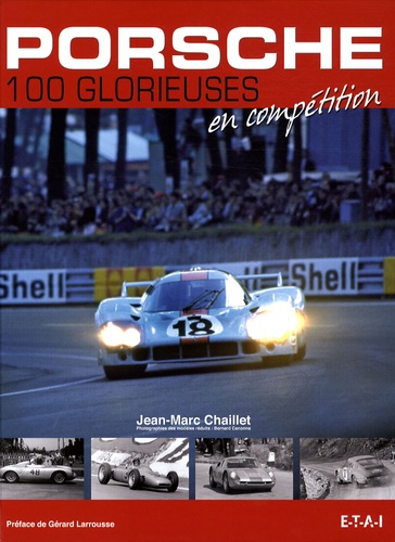 Jean-Marc Chaillet - Porsche - 100 glorieuses en compétition.