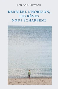 Derrière l'horizon, les rêves nous échappent
