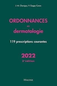 Jean-Marc Chavigny et Véronique Gagey-Caron - Ordonnances en dermatologie - 119 prescriptions courantes.