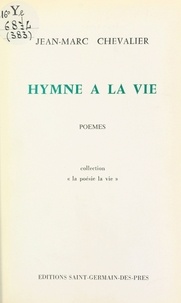 Jean-Marc Chevalier - Hymne à la vie.