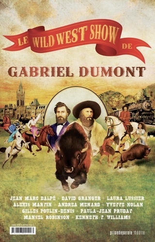 Le Wild West Show de Gabriel Dumont / Gabriel Dumont's Wild West Show