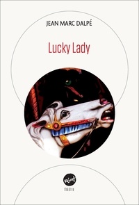 Jean Marc Dalpé - Lucky Lady.