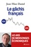 Le gâchis français. 40 ans de mensonges économiques