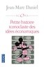 Jean-Marc Daniel - Petite histoire iconoclaste des idées économiques.