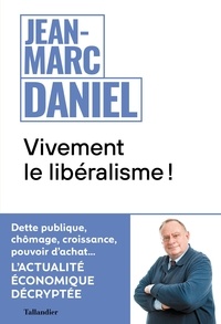 Téléchargements de livres pour ipod Vivement le libéralisme ! par Jean-Marc Daniel 9791021054080