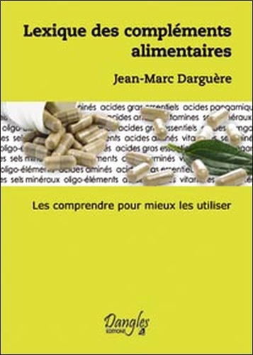 Jean-Marc Darguère - Lexique des compléments alimentaires.