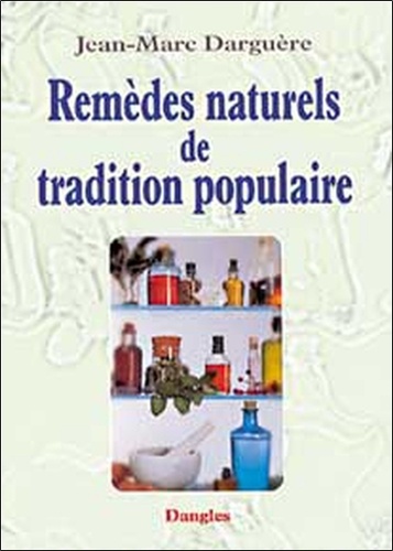 Jean-Marc Darguère - Remèdes naturels de tradition populaire.
