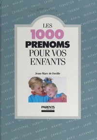 Jean-Marc de Foville - Les 1000 prénoms pour vos enfants.