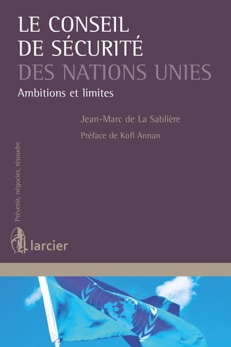 Jean-Marc de La Sablière - Le Conseil de sécurité des Nations Unies - Ambitions et limites.