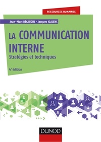 Jean-Marc Décaudin et Jacques Igalens - La communication interne - 4e éd. - Stratégies et techniques.