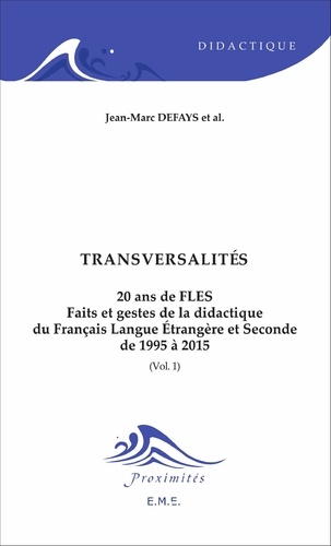 20 ans de FLES : faits et gestes de la didactique du français langue étrangère et seconde de 1995 à 2015. Volume 1, Transversalités