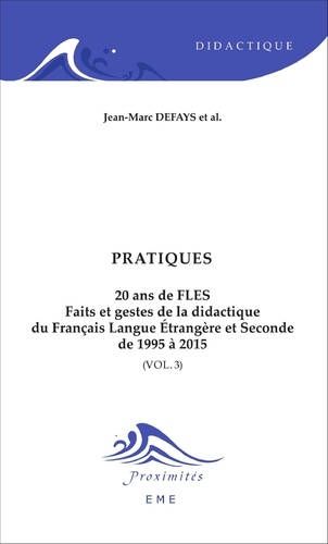 20 ans de FLES : faits et gestes de la didactique du français langue étrangère et seconde de 1995 à 2015. Volume 3, Pratiques
