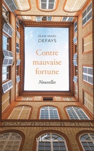 Jean-Marc Defays - Contre mauvaise fortune.