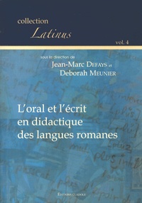 Jean-Marc Defays et Deborah Meunier - L´oral et l´écrit en didactique des langues romanes.