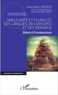 Jean-Marc Defays - Singularité et pluralité des langues, des groupes et des individus - Babel et Frankenstein.