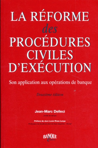 Jean-Marc Delleci - La Reforme Des Procedures Civiles D'Execution. Son Application Aux Operations De Banque, 2eme Edition.