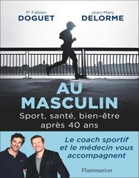 Jean-Marc Delorme et Fabien Doguet - Au masculin - Sport, santé, bien-être après 40 ans.