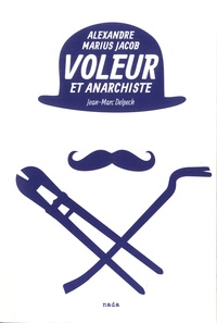 Jean-Marc Delpech - Voleur et anarchiste - Alexandre Marius Jacob.