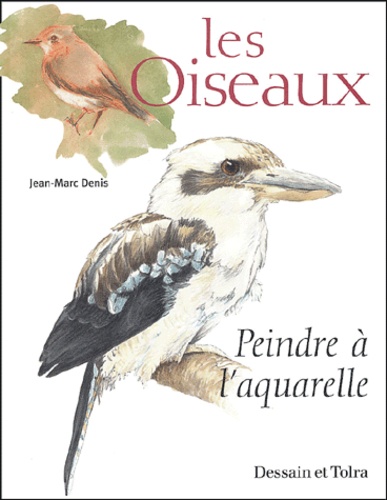 Jean-Marc Denis - Les oiseaux - Peindre à l'aquarelle.