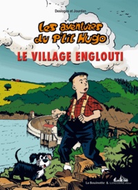 Jean-Marc Desloges et Louis Jourdan - Les aventures du P'tit Hugo Tome 3 : Le village englouti.