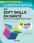 Jean-Marc Desmet et Jérôme Hoarau - La boîte à outils des soft skills en santé - 52 outils clés en main, pour ne plus soigner comme avant !.