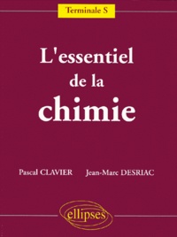 Jean-Marc Desriac et Pascal Clavier - L'essentiel de la chimie - Terminale S.