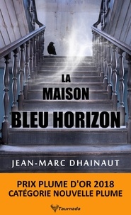Jean-Marc Dhainaut - La maison bleu horizon.